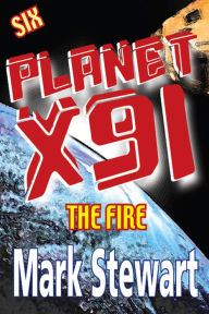 Title: Planet X91 The Fire, Author: Mark Stewart