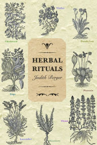 Title: Herbal Rituals, Author: Judith Berger