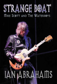 Title: Strange Boat: Mike Scott & The Waterboys, Author: Ian Abrahams