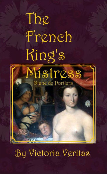 The French King's Mistress: Diane de Portiers