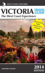 Title: Victoria Travel Guide-The West Coast Experience (2014 Edition), Author: Shepherd Stewart
