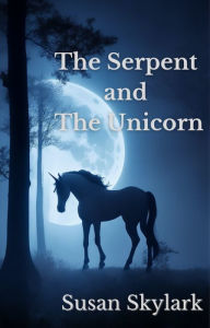 Title: The Serpent and the Unicorn, Author: Susan Skylark