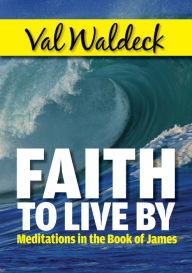 Title: Faith To Live By, Author: Val Waldeck