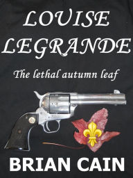 Title: Louise Legrande, Author: Brian Cain