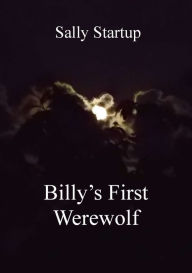 Title: Billy's First Werewolf, Author: Sally Startup