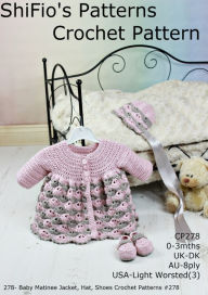 Title: 278- Baby Matinee Jacket, Hat, Shoes Crochet Patterns #278, Author: ShiFio's Patterns