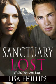 Title: Sanctuary Lost WITSEC Town Series Book 1, Author: Lisa Phillips