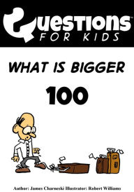 Title: Questions 4 Kids (What Is Bigger), Author: James Charneski