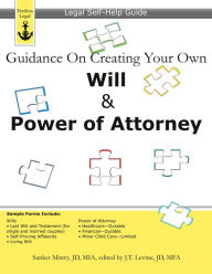 Title: Guidance On Creating Your Own Will & Power of Attorney: Legal Self-Help Guide, Author: Sanket Mistry