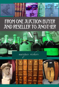Title: From One Auction Buyer and Reseller To Another, Author: Marques Vickers