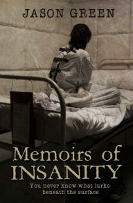 Title: Memoirs of Insanity, Author: Jason Green