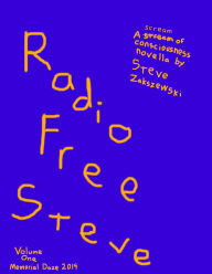 Title: Radio Free Steve Volume One Memorial Daze 2014 Scream of Consciousness, Author: Steve Zakszewski