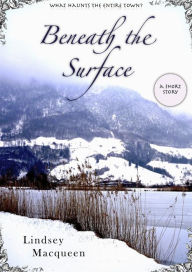 Title: Beneath the Surface, Author: Lindsey Macqueen