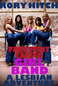 Title: Girl Band: A Lesbian Adventure - Free First Tastes, Author: Rory Hitch