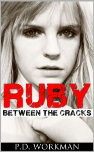 Title: Ruby Between the Cracks, Author: P.D. Workman