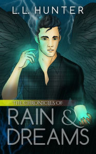 Title: The Chronicles of Rain and Dreams, Author: L.L Hunter