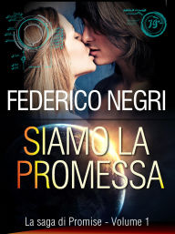Title: Siamo la promessa (La saga di Promise, #1), Author: Federico Negri
