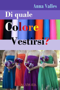 Title: Di Quale Colore Vestirsi?, Author: Anna Valles