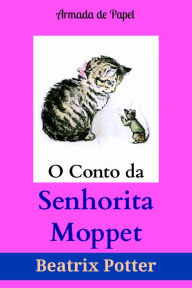 Title: O Conto da Senhorita Moppet, Author: Armada de Papel