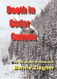 Title: Death in Cedar Canyon, Author: Bernie Ziegner