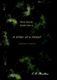 Title: Nick Storie book 2a: A Killer of a Detail collector's edition, Author: CD Moulton