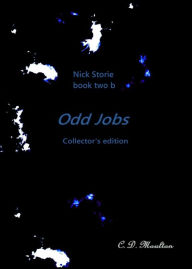 Title: Nick Storie book 2b; Odd Jobs collector's edition, Author: CD Moulton