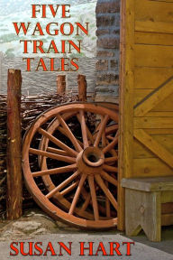 Title: Five Wagon Train Tales, Author: Susan Hart