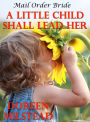 Mail Order Bride: A Little Child Shall Lead Her