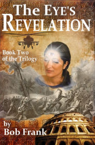 Title: The Eye's Revelation; Book 2 of Third Eye Trilogy, Author: Bob Frank