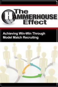 Title: The Hammerhouse Effect: Obtaining Win-Win Through Model-Match Recruiting, Author: Hammerhouse