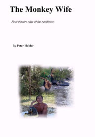 Title: The Monkey Wife, Author: Peter Halder