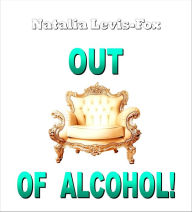 Title: Out of Alcohol!, Author: Natalia Levis-Fox