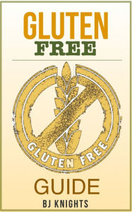 Title: The Gluten Free Guide: How To Lose Weight, Improve Your Skin, and Boost Your Immune System, Author: Roger Hayden