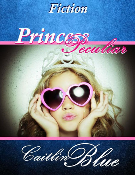 Princess Peculiar: Short Fiction