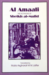 Title: Al Amaali- The Dictations of Sheikh- al- Mufid, Author: Sheikh Al- Mufid