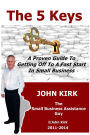 The 5 Keys A Proven Guide To Getting Off To A Fast Start In Small Business