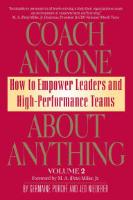 Title: Coach Anyone About Anything: How to Empower Leaders and High Performance Teams, Author: Germaine Porche