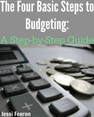 Title: The Four Basic Steps to Budgeting: A Step-by-Step Guide, Author: Jessi Fearon