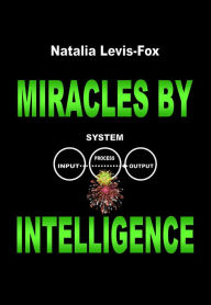 Title: Miracles by Intelligence, Author: Natalia Levis-Fox