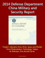 2014 Defense Department China Military and Security Report: People's Liberation Army (PLA), Space and Missiles, Force Modernization, Technology, Taiwan, Air Defenses, First Aircraft Carrier