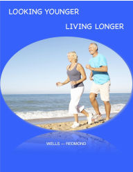 Title: Looking Younger -- Living Longer, Author: Christine Wells