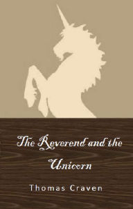 Title: The Reverend and the Unicorn, Author: Thomas Craven