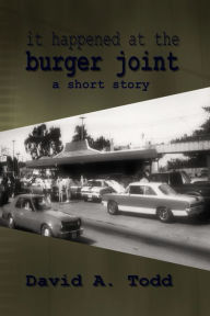 Title: It Happened At The Burger Joint, Author: David Todd