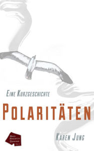 Title: Polaritäten - Eine Kurzgeschichte (Red Shorts Series), Author: Karen Jung