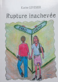 Title: Rupture inachevée, Author: Karine Levésier