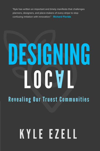 Designing Local: Revealing Our Truest Communities