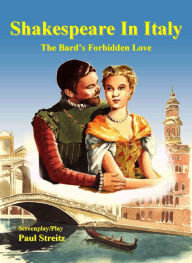 Title: Shakespeare In Italy, the Bard's forbidden romance, Author: Paul Streitz