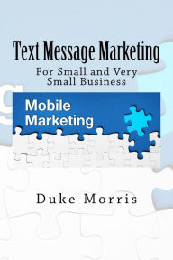 Title: Text Message Marketing, Author: Duke Morris