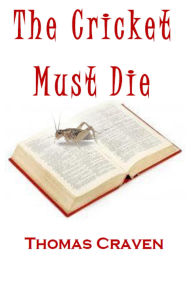 Title: The Cricket Must Die, Author: Thomas Craven