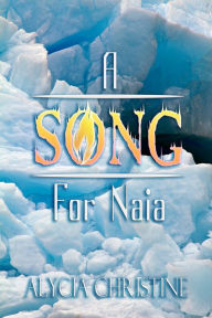 Title: A Song for Naia, Author: Alycia Christine